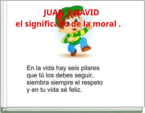 JUAN Y DAVID el significado de la moral .al