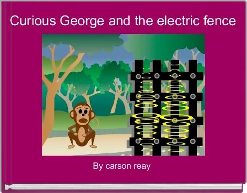 Curious George and the electric fence