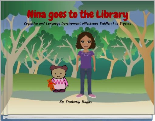Nina goes to the Library Cognitive and Language Development Milestones Toddler: 1 to 3 years