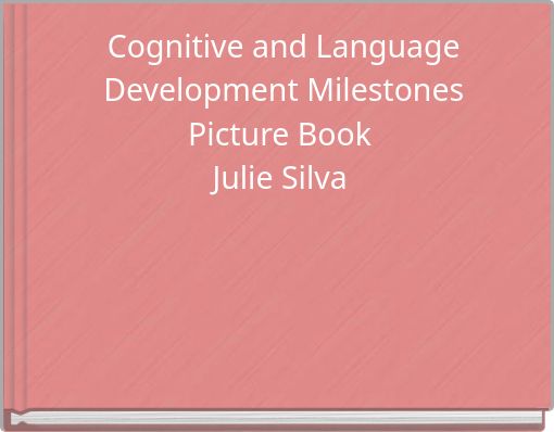 Cognitive and Language Development Milestones Picture Book Julie Silva