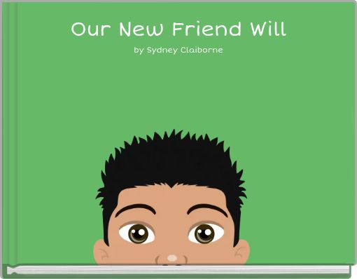 Our New Friend Will by Sydney Claiborne