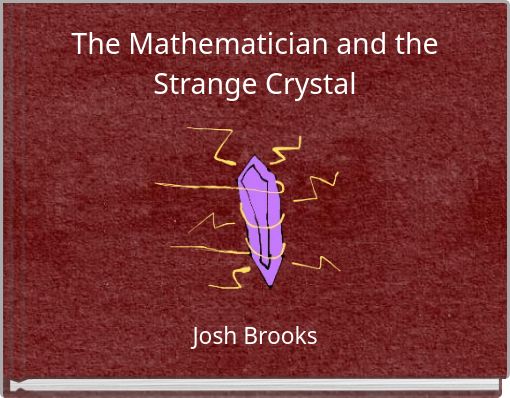 The Mathematician and the Strange Crystal