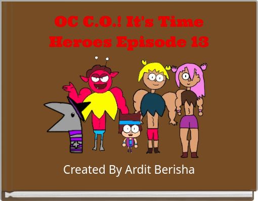 OC C.O.! It's Time Heroes Episode 13