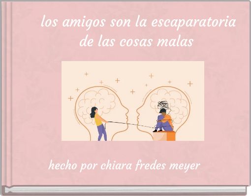 los amigos son la escaparatoria de las cosas malas