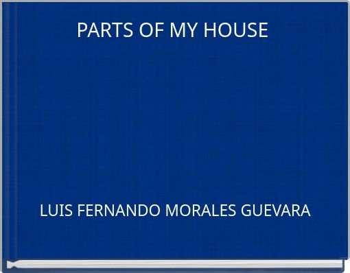 PARTS OF MY HOUSE