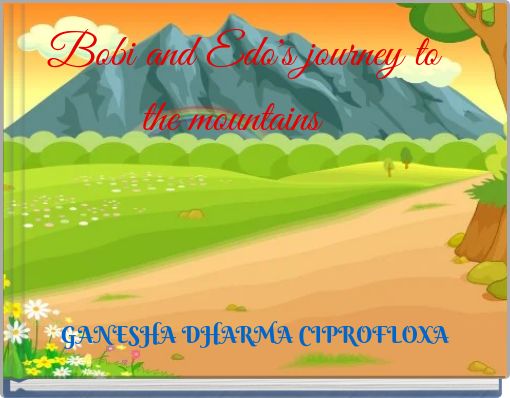 Bobi and Edo's journey to the mountains