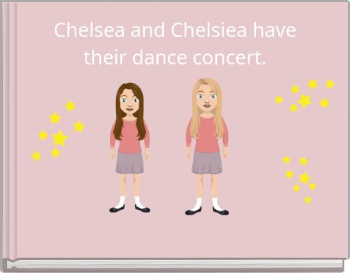 Chelsea and Chelsiea have their dance concert.