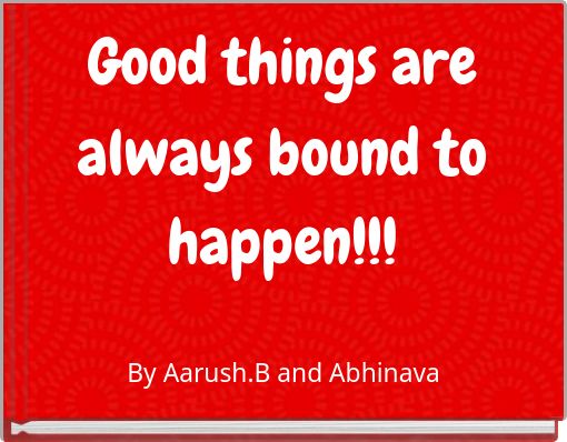 Good things are always bound to happen!!!