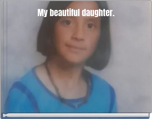 My beautiful daughter.