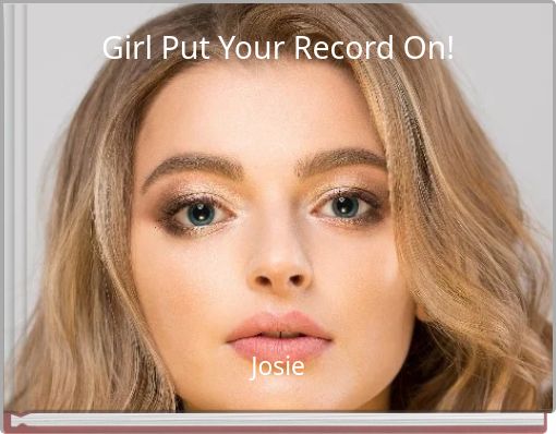 Girl Put Your Record On!