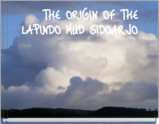 THE ORIGIN OF THE LAPINDO MUD SIDOARJO