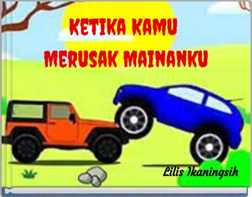 Ketika Kamu Merusak Mainanku