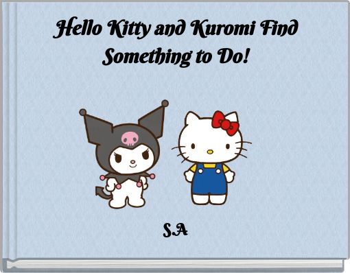 Front cover of 'Hello Kitty and Kuromi Find Something to Do!' 