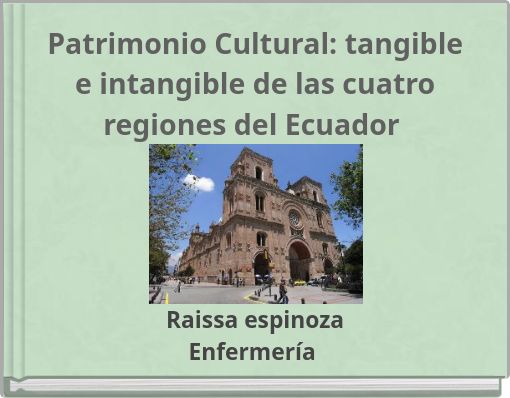Patrimonio Cultural: tangible e intangible de las cuatro regiones del Ecuador