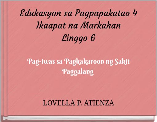 Book Cover for: Edukasyon sa Pagpapakatao 4 Ikaapat na Markahan Linggo 6 Pag-iwas sa Pagkakaroon ng Sakit Paggalang
