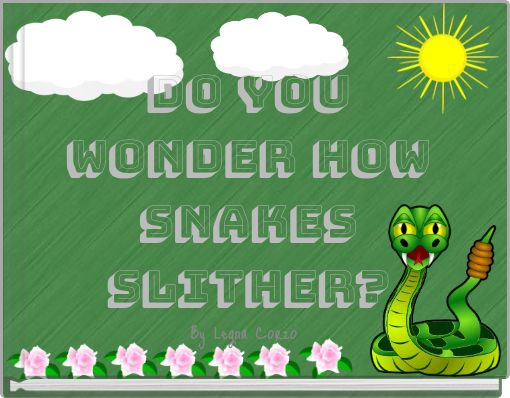 Do you wonder how snakes slither?