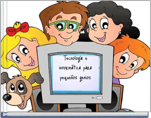 Tecnología e informática para pequeños genios
