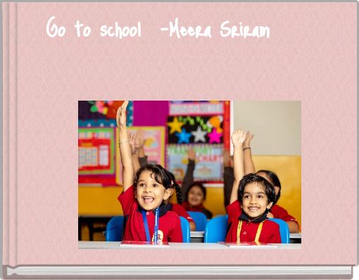 Book Cover for: Go to school -Meera Sriram