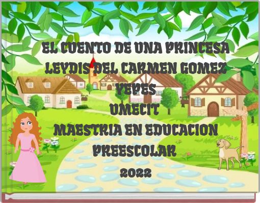 Front cover of 'EL CUENTO DE UNA PRINCESA LEYDIS DEL CARMEN GOMEZ YEPES UMECIT MAESTRIA EN EDUCACION PREESCOLAR 2022' 