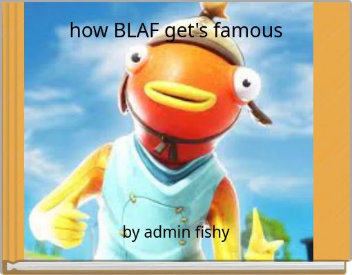 how BLAF get's famous