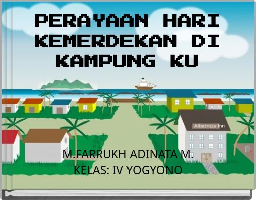 PERAYAAN HARI KEMERDEKAN DI KAMPUNG KU