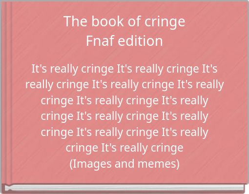 The book of cringe Fnaf edition