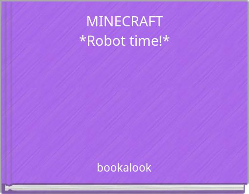 MINECRAFT *Robot time!*