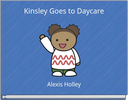 Kinsley Goes to Daycare