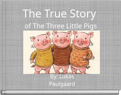 The True Story of The Three Little Pigs