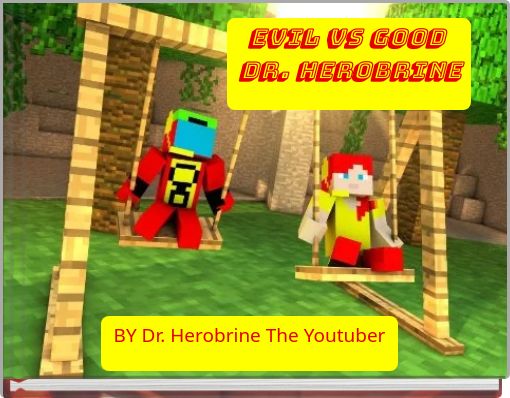 EVIL VS GOOD Dr. Herobrine