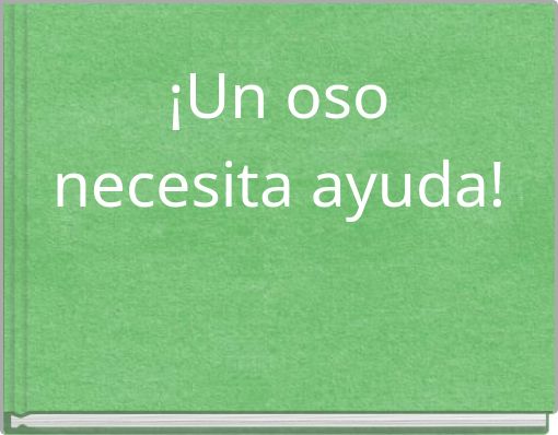 ¡Un oso necesita ayuda!