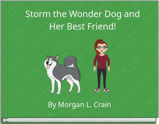 Storm the Wonder Dog and Her Best Friend!