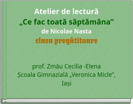 Atelier de lectură „Ce fac toată săptămâna” de Nicolae Nasta clasa pregătitoare