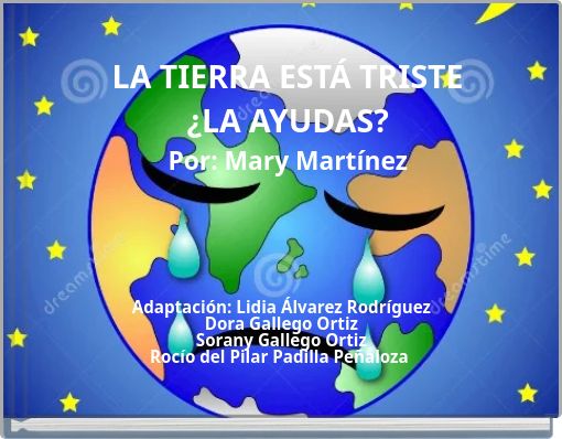 Book Cover for: LA TIERRA ESTÁ TRISTE ¿LA AYUDAS? Por: Mary Martínez