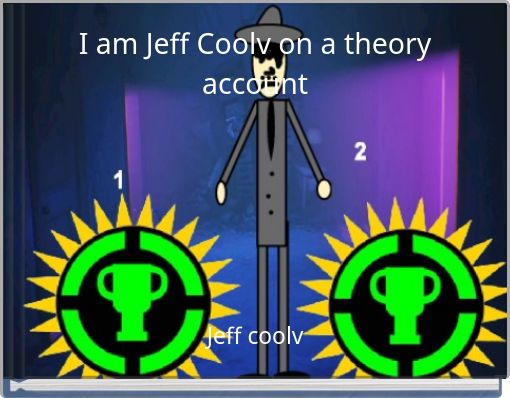 I am Jeff Coolv on a theory account