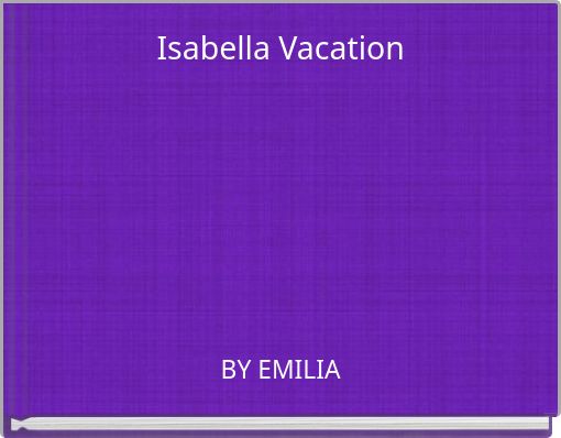Isabella Vacation