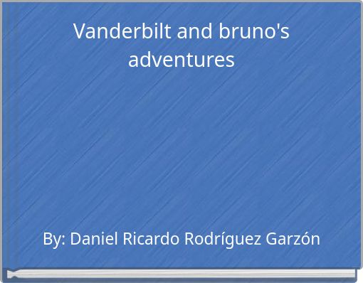 Vanderbilt and bruno's adventures
