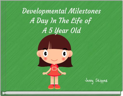 Developmental Milestones A Day In The Life of A 5 Year Old