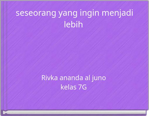 seseorang yang ingin menjadi lebih