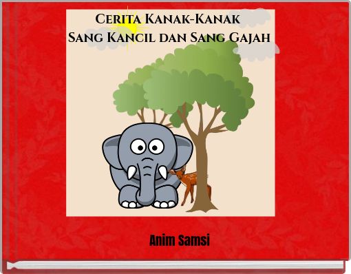 Front cover of 'Cerita Kanak-Kanak Sang Kancil dan Sang Gajah' 