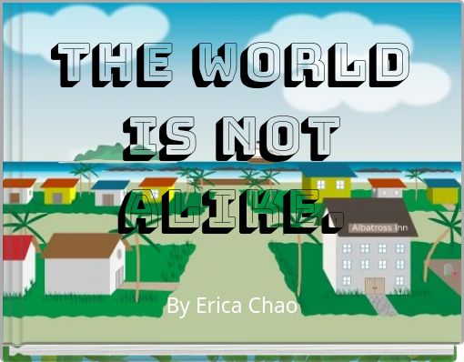 The World Is Not Alike.