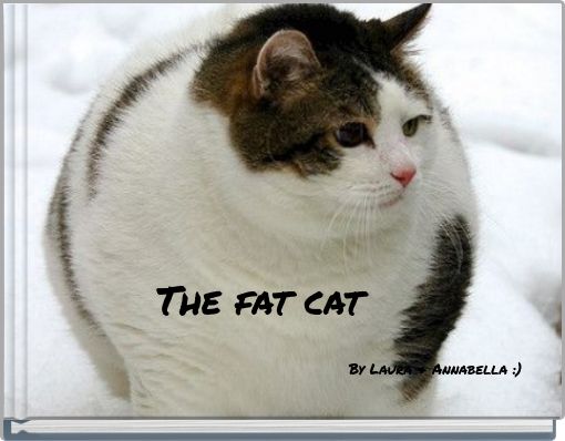 The fat cat