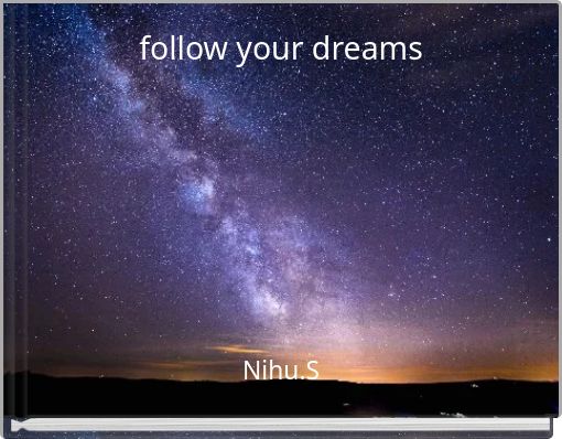 follow your dreams