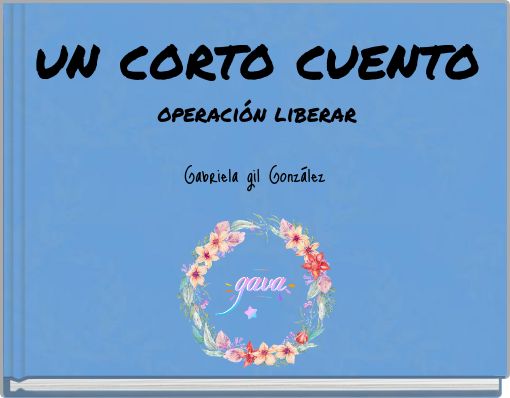 un corto cuento operaci&oacute;n liberar