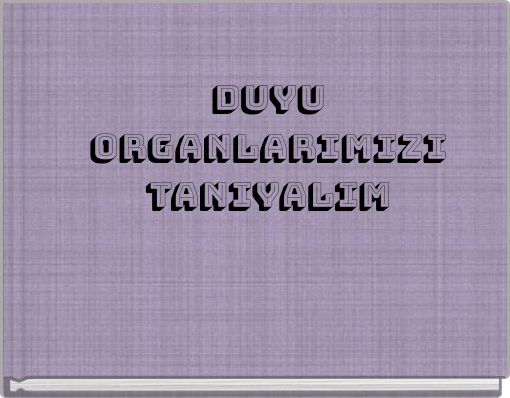 DUYU ORGANLARIMIZI TANIYALIM