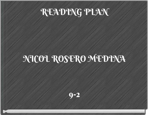 READING PLAN NICOL ROSERO MEDINA 9-2