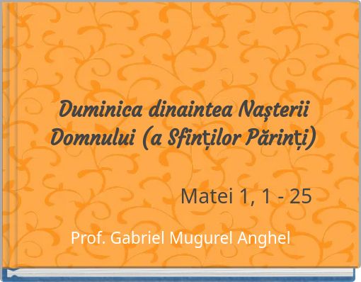 Duminica dinaintea Nașterii Domnului (a Sfinților Părinți) Matei 1, 1 - 25
