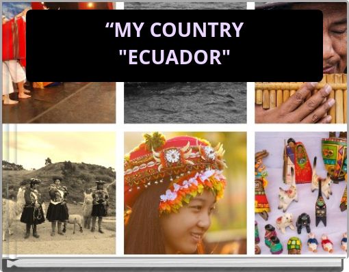 “MY COUNTRY "ECUADOR"