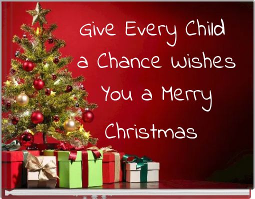 Give Every Child a Chance Wishes You a Merry Christmas