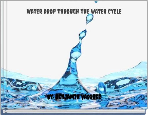 water drop through the water cycle